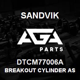 DTCM77006A Sandvik BREAKOUT CYLINDER ASSEMBLY RB | AGA Parts