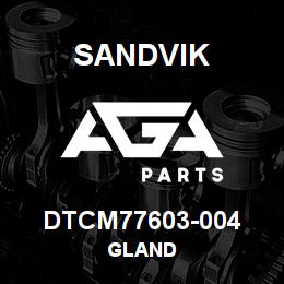 DTCM77603-004 Sandvik GLAND | AGA Parts