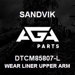 DTCM85807-L Sandvik WEAR LINER UPPER ARM | AGA Parts