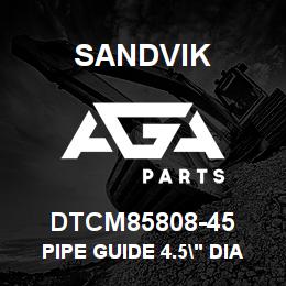 DTCM85808-45 Sandvik PIPE GUIDE 4.5" DIA PIPE | AGA Parts