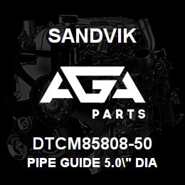 DTCM85808-50 Sandvik PIPE GUIDE 5.0" DIA PIPE | AGA Parts