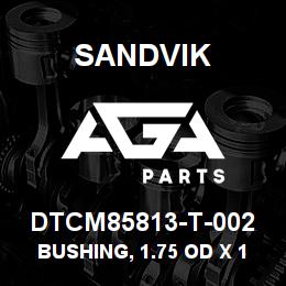 DTCM85813-T-002 Sandvik BUSHING, 1.75 OD X 1.00 ID X .50L | AGA Parts