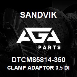 DTCM85814-350 Sandvik CLAMP ADAPTOR 3.5 DIA PIPE | AGA Parts