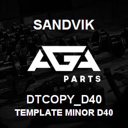 DTCOPY_D40 Sandvik TEMPLATE MINOR D40 | AGA Parts