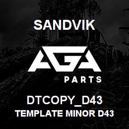 DTCOPY_D43 Sandvik TEMPLATE MINOR D43 | AGA Parts