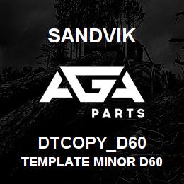 DTCOPY_D60 Sandvik TEMPLATE MINOR D60 | AGA Parts