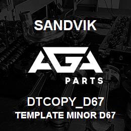 DTCOPY_D67 Sandvik TEMPLATE MINOR D67 | AGA Parts