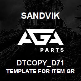 DTCOPY_D71 Sandvik TEMPLATE FOR ITEM GRP MINOR D71 | AGA Parts