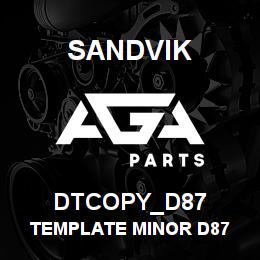 DTCOPY_D87 Sandvik TEMPLATE MINOR D87 | AGA Parts