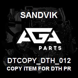 DTCOPY_DTH_012 Sandvik COPY ITEM FOR DTH PRODUCT GROUP 012 | AGA Parts