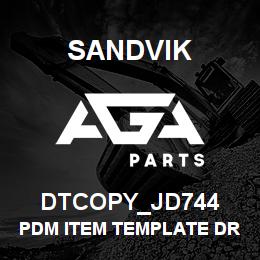 DTCOPY_JD744 Sandvik PDM ITEM TEMPLATE DRILLS | AGA Parts