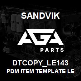 DTCOPY_LE143 Sandvik PDM ITEM TEMPLATE LE 143 | AGA Parts