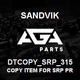 DTCOPY_SRP_315 Sandvik COPY ITEM FOR SRP PRODUCT GROUP 315 | AGA Parts