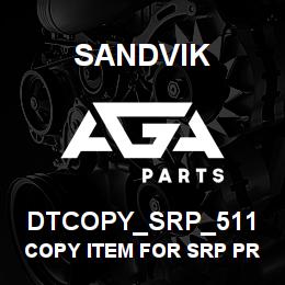 DTCOPY_SRP_511 Sandvik COPY ITEM FOR SRP PRODUCT GROUP 511 | AGA Parts