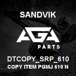 DTCOPY_SRP_610 Sandvik COPY ITEM PGMJ 610 NO LONGER USED | AGA Parts