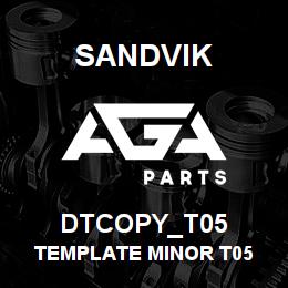 DTCOPY_T05 Sandvik TEMPLATE MINOR T05 | AGA Parts