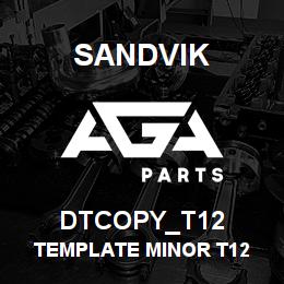 DTCOPY_T12 Sandvik TEMPLATE MINOR T12 | AGA Parts
