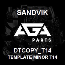 DTCOPY_T14 Sandvik TEMPLATE MINOR T14 | AGA Parts