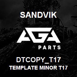 DTCOPY_T17 Sandvik TEMPLATE MINOR T17 | AGA Parts