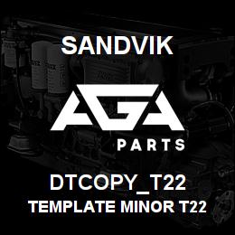 DTCOPY_T22 Sandvik TEMPLATE MINOR T22 | AGA Parts