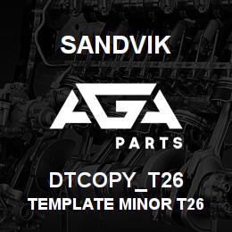 DTCOPY_T26 Sandvik TEMPLATE MINOR T26 | AGA Parts
