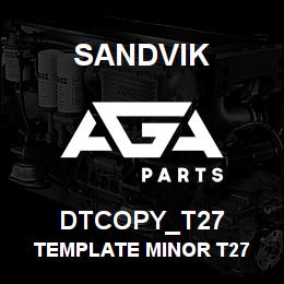 DTCOPY_T27 Sandvik TEMPLATE MINOR T27 | AGA Parts