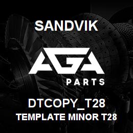 DTCOPY_T28 Sandvik TEMPLATE MINOR T28 | AGA Parts