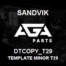 DTCOPY_T29 Sandvik TEMPLATE MINOR T29 | AGA Parts