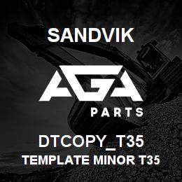 DTCOPY_T35 Sandvik TEMPLATE MINOR T35 | AGA Parts