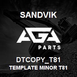 DTCOPY_T81 Sandvik TEMPLATE MINOR T81 | AGA Parts