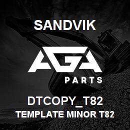 DTCOPY_T82 Sandvik TEMPLATE MINOR T82 | AGA Parts