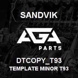 DTCOPY_T93 Sandvik TEMPLATE MINOR T93 | AGA Parts