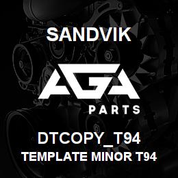 DTCOPY_T94 Sandvik TEMPLATE MINOR T94 | AGA Parts