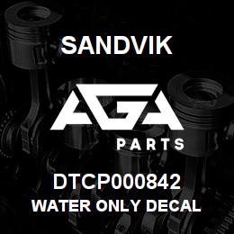DTCP000842 Sandvik WATER ONLY DECAL | AGA Parts