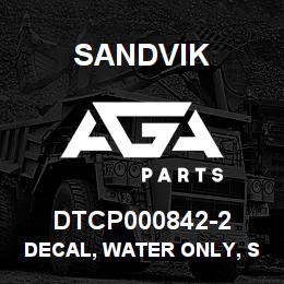 DTCP000842-2 Sandvik DECAL, WATER ONLY, SPANISH | AGA Parts