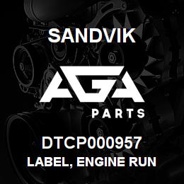 DTCP000957 Sandvik LABEL, ENGINE RUN | AGA Parts