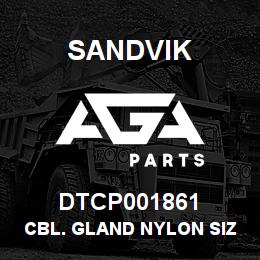 DTCP001861 Sandvik CBL. GLAND NYLON SIZE 20 | AGA Parts