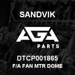 DTCP001865 Sandvik F/A FAN MTR DOME | AGA Parts