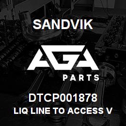 DTCP001878 Sandvik LIQ LINE TO ACCESS VAL ASM | AGA Parts
