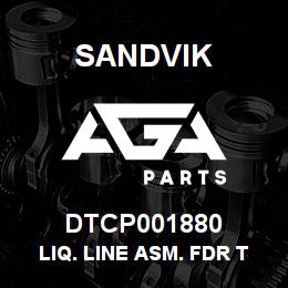 DTCP001880 Sandvik LIQ. LINE ASM. FDR TO DRIER | AGA Parts