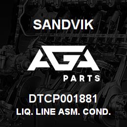 DTCP001881 Sandvik LIQ. LINE ASM. COND. TO PCLV | AGA Parts