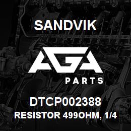 DTCP002388 Sandvik RESISTOR 499OHM, 1/4W, 1% | AGA Parts