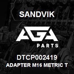 DTCP002419 Sandvik ADAPTER M16 METRIC TO 3/8 MJIC | AGA Parts