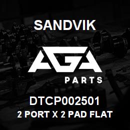 DTCP002501 Sandvik 2 PORT X 2 PAD FLAT FACE FLANGE | AGA Parts