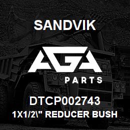 DTCP002743 Sandvik 1X1/2" REDUCER BUSH | AGA Parts