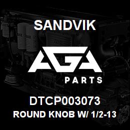 DTCP003073 Sandvik ROUND KNOB W/ 1/2-13UNC STUD | AGA Parts