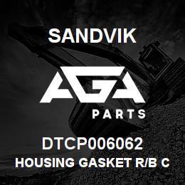 DTCP006062 Sandvik HOUSING GASKET R/B CP006062 RB | AGA Parts