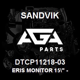DTCP11218-03 Sandvik ERIS MONITOR 15" - QXR | AGA Parts