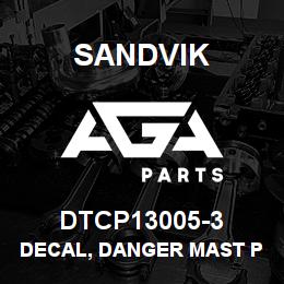 DTCP13005-3 Sandvik DECAL, DANGER MAST POSITION, FRENC | AGA Parts