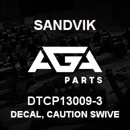 DTCP13009-3 Sandvik DECAL, CAUTION SWIVEL THDS, FRENCH | AGA Parts